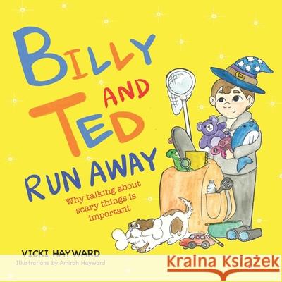 Billy and Ted Run Away: Why talking about scary things is important Vicki Hayward 9781763887688 Big Balloon Books - książka