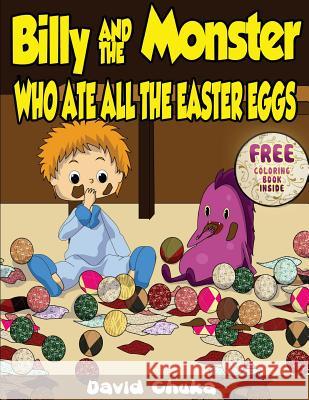 Billy and the Monster Who Ate All The Easter Eggs Chuka, David 9781489587206 Createspace - książka