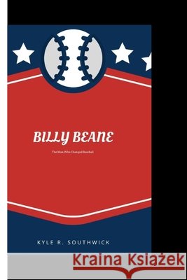 Billy Beane: The Man Who Changed Baseball Kyle R Southwick 9798335530989 Independently Published - książka