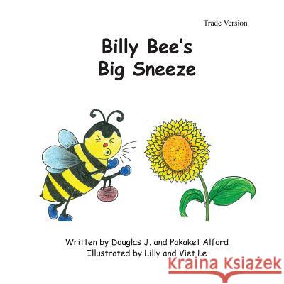 Billy Bees Big Sneeze - Trade Version: Overcome Obstacles MR Douglas J. Alford Mrs Pakaket Alford Mrs Lilly Le 9781495207846 Createspace - książka