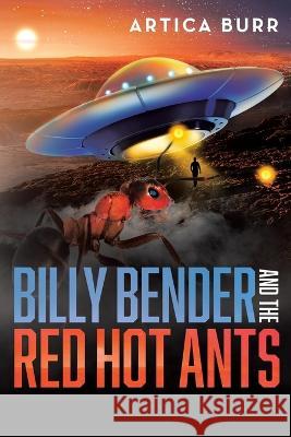 Billy Bender and the Red Hot Ants: A tale from the Outer Worlds Collection Artica Burr   9781959450115 Book Vine Press - książka