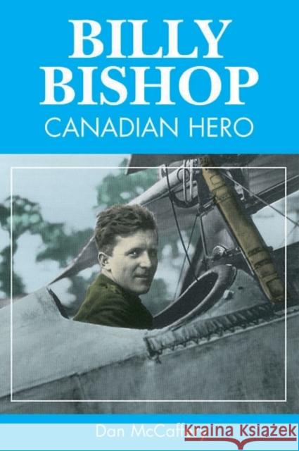 Billy Bishop: Canadian Hero McCaffery, Dan 9781550287684 James Lorimer & Company, - książka
