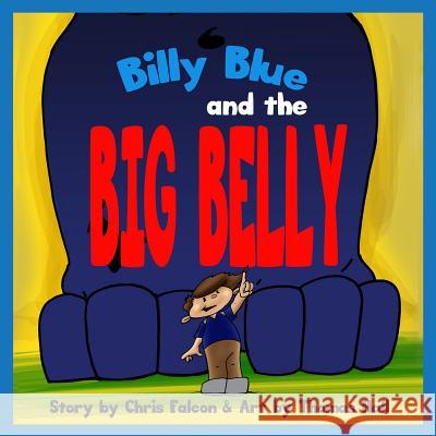 Billy Blue and the Big Belly: A Billy Belly Book Chris Falcon Thomas Hall 9780692365809 Mith Publishing - książka