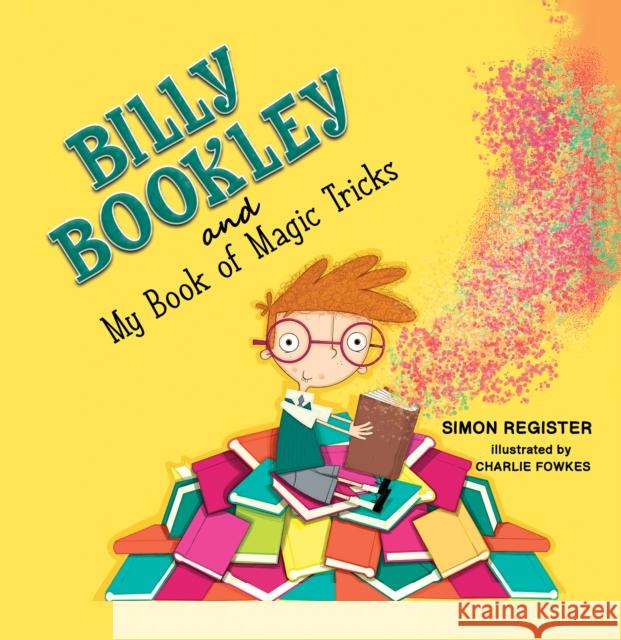 Billy Bookley and My Book of Magic Tricks Simon Register Charlie Fowkes 9781398493568 Austin Macauley - książka