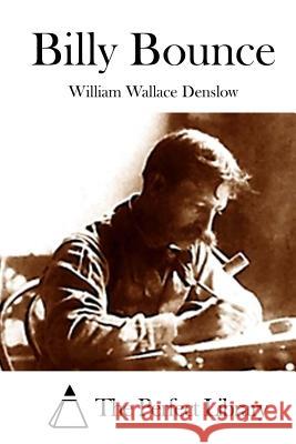 Billy Bounce William Wallace Denslow The Perfect Library 9781514193044 Createspace - książka