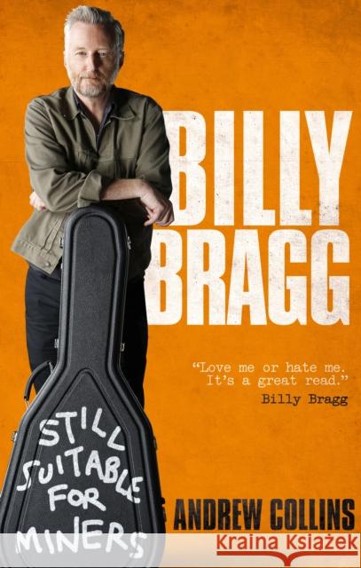 Billy Bragg: Still Suitable for Miners Collins, Andrew 9780753552711 Ebury Publishing - książka