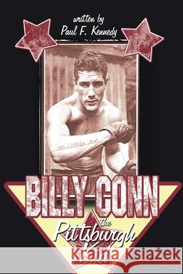 Billy Conn - the Pittsburgh Kid Kennedy, Paul F. 9781425973445 Authorhouse - książka