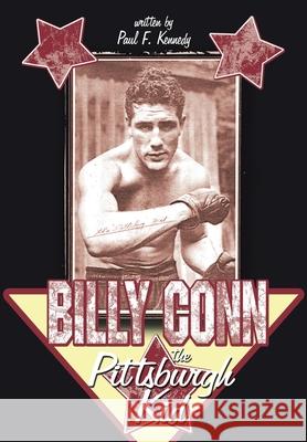 Billy Conn - the Pittsburgh Kid Kennedy, Paul F. 9781425973452 Authorhouse - książka