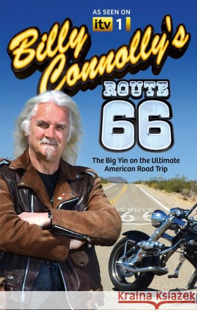 Billy Connolly's Route 66: The Big Yin on the Ultimate American Road Trip Connolly, Billy 9780751547092 Little, Brown Book Group - książka