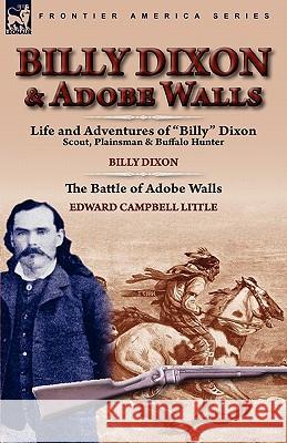 Billy Dixon & Adobe Walls: Scout, Plainsman & Buffalo Hunter Dixon, Billy 9780857064158 Leonaur Ltd - książka