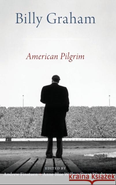 Billy Graham: American Pilgrim Andrew Finstuen Grant Wacker Anne Blue Wills 9780190683528 Oxford University Press, USA - książka