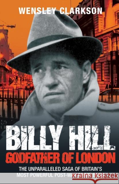 Billy Hill: Godfather of London Wensley Clarkson 9781906015435 John Blake Publishing Ltd - książka