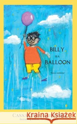 Billy is a Balloon Cassandra Gaisford 9781990020346 Blue Giraffe Publishing - książka