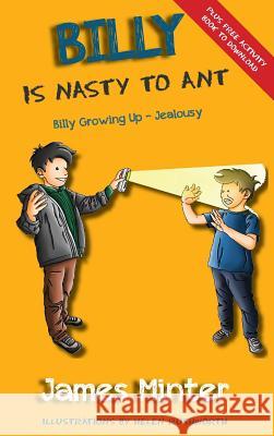 Billy Is Nasty To Ant: Jealousy Minter, James 9781910727140 Minter Publishing - książka