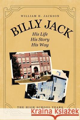 Billy Jack: His Life, His Story, His Way Jackson, William H. 9781475927955 iUniverse.com - książka