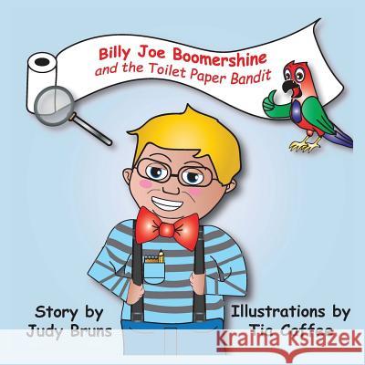 Billy Joe Boomershine: and the Toilet Paper Bandit Bruns, Judy 9781532318498 3 Jw LLC DBA Coco Publications - książka