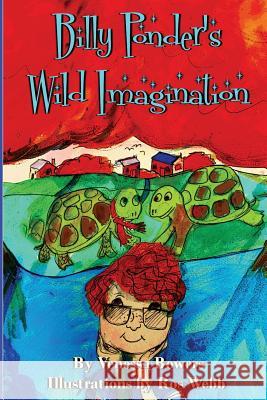 Billy Ponder's Wild Imagination Venessa Bowers Ros Webb 9781539355304 Createspace Independent Publishing Platform - książka