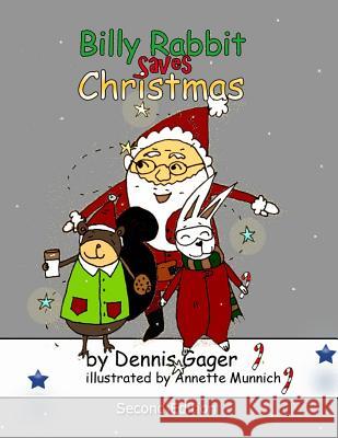 Billy Rabbit Saves Christmas Dennis Gager Annette Munnich 9780692574843 Stellium Books - książka