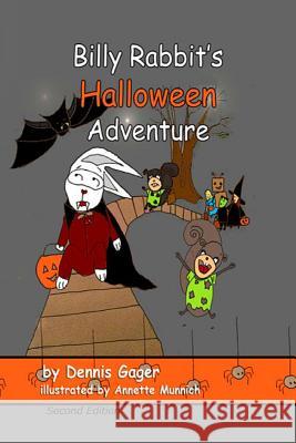 Billy Rabbit's Halloween Adventure Dennis Gager Annette Munnich 9781537295916 Createspace Independent Publishing Platform - książka