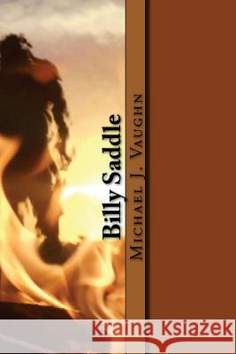 Billy Saddle Michael J. Vaughn 9781517654320 Createspace Independent Publishing Platform - książka