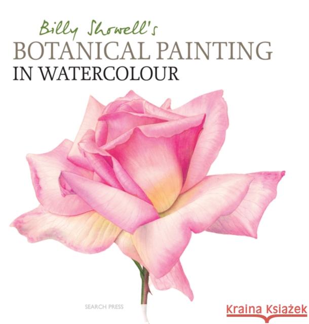 Billy Showell's Botanical Painting in Watercolour Billy Showell 9781844484515 Search Press Ltd - książka