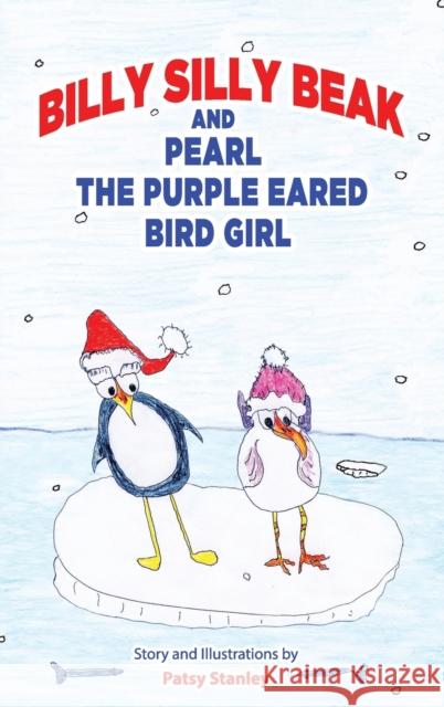 Billy Silly Beak and Pearl, the Purple Eared Bird Girl Patsy Stanley 9781735626628 Patsy Stanley - książka