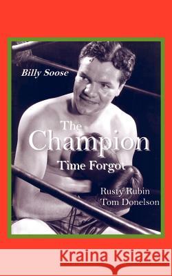 Billy Soose: The Champion Time Forgot Rubin, Rusty 9781420867053 Authorhouse - książka