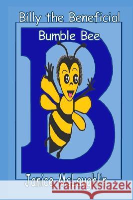 Billy the Beneficial Bumble Bee Janice McLaughlin 9781541290020 Createspace Independent Publishing Platform - książka