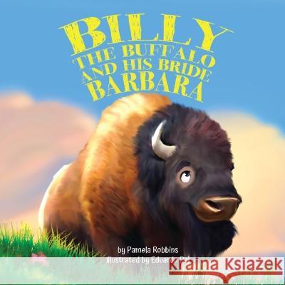 Billy the Buffalo and His Bride Barbara Pamela Robbins, Eduardo Paj 9781957308012 Family Tree Publishing - książka