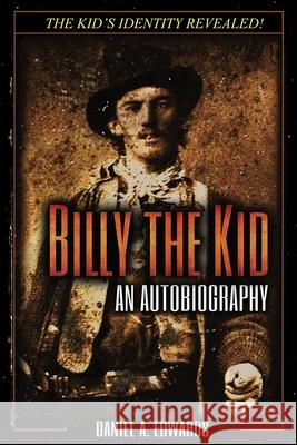 Billy the Kid: An Autobiography Daniel a Edwards   9780692437254 Creative Texts Publishers, LLC - książka