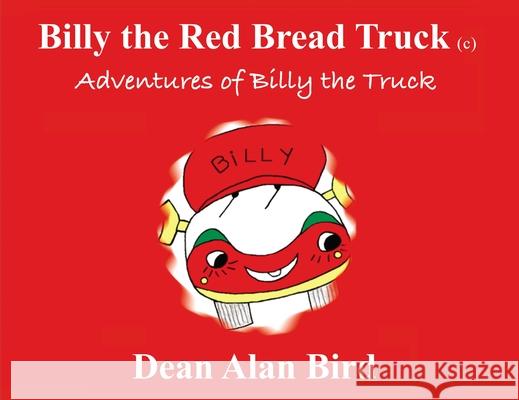 Billy the Red Bread Truck: Adventures of Billy the Truck Dean Bird 9781400328253 ELM Hill - książka