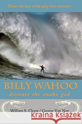 Billy Wahoo: devours the snake god Cleary, William S. 9781450589062 Createspace - książka