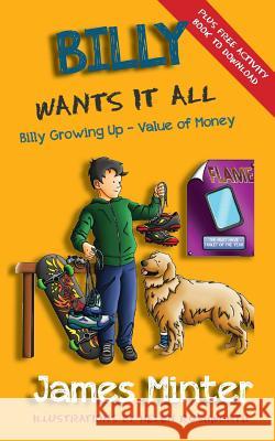 Billy Wants It All: Money James Minter Helen Rushworth  9781910727249 Minter Publishing Limited - książka