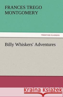 Billy Whiskers' Adventures Frances Trego Montgomery 9783847229094 Tredition Classics - książka