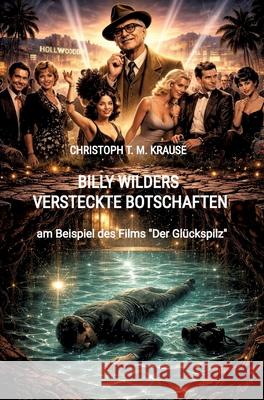 Billy Wilders versteckte Botschaften Krause, Christoph T. M. 9783384808455 tredition - książka