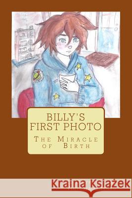Billy's First Photo: The Miracle of Birth Ed Griffiths Victoria Gifford 9781975805579 Createspace Independent Publishing Platform - książka