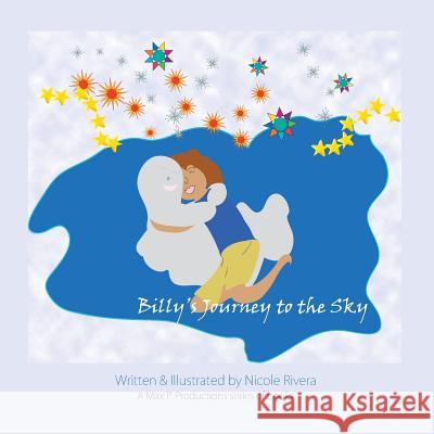 Billy's Journey to the Sky Nicole Rivera 9780615984162 Max P. Productions - książka