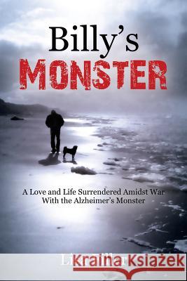 Billy's Monster: A Love and Life Surrendered Amidst War with the Alzheimer's Monster Lisa Filler 9780578187990 Kick in the Pants Bookworks - książka