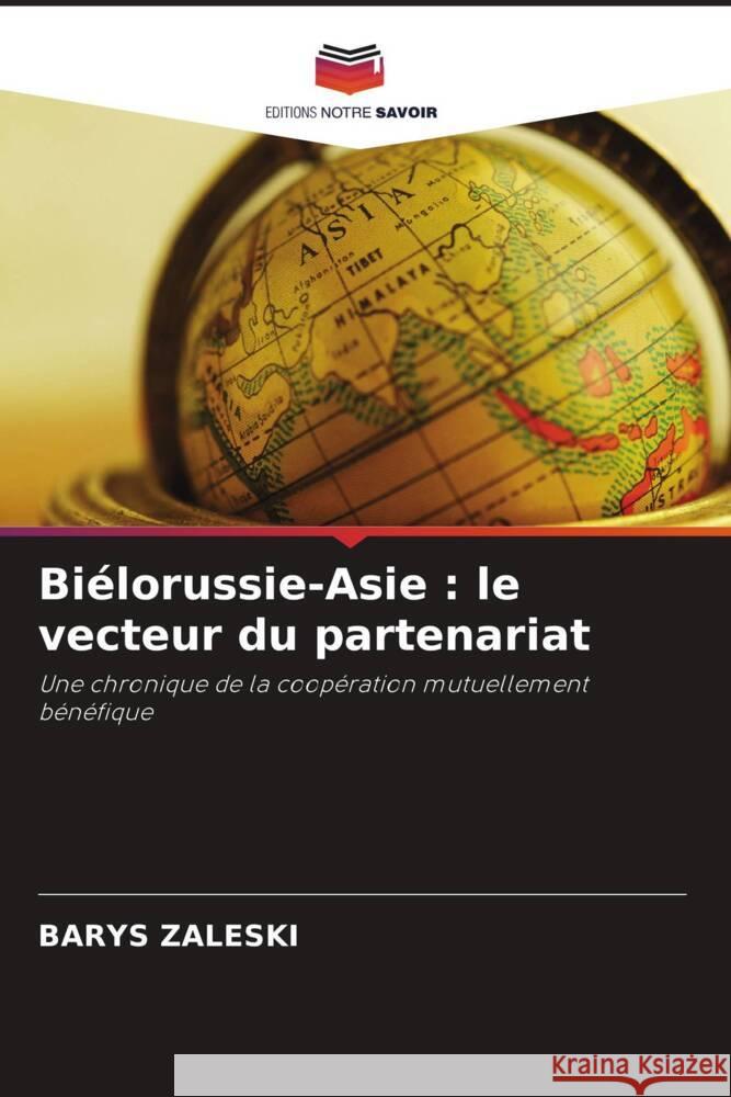 Biélorussie-Asie : le vecteur du partenariat ZALESKI, BARYS 9786205555606 Editions Notre Savoir - książka