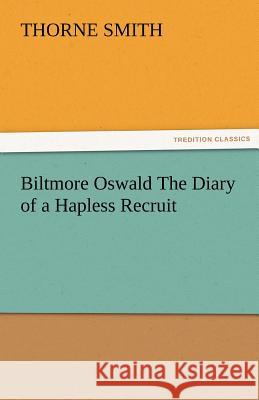 Biltmore Oswald the Diary of a Hapless Recruit Thorne Smith   9783842481985 tredition GmbH - książka