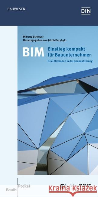 BIM - Einstieg kompakt für Bauunternehmer : BIM-Methoden in der Bauausführung Schreyer, Marcus 9783410257028 Beuth - książka