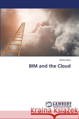 BIM and the Cloud Alam, Ashiful 9783659344077 LAP Lambert Academic Publishing - książka