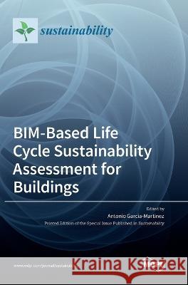 BIM-Based Life Cycle Sustainability Assessment for Buildings Antonio Garcia- Martinez 9783036555195 Mdpi AG - książka