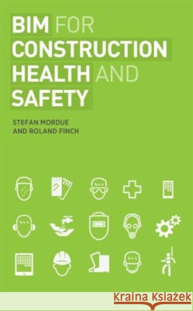 Bim for Construction Health and Safety Stefan Mordue Roland Finch  9781859465288 Taylor and Francis - książka