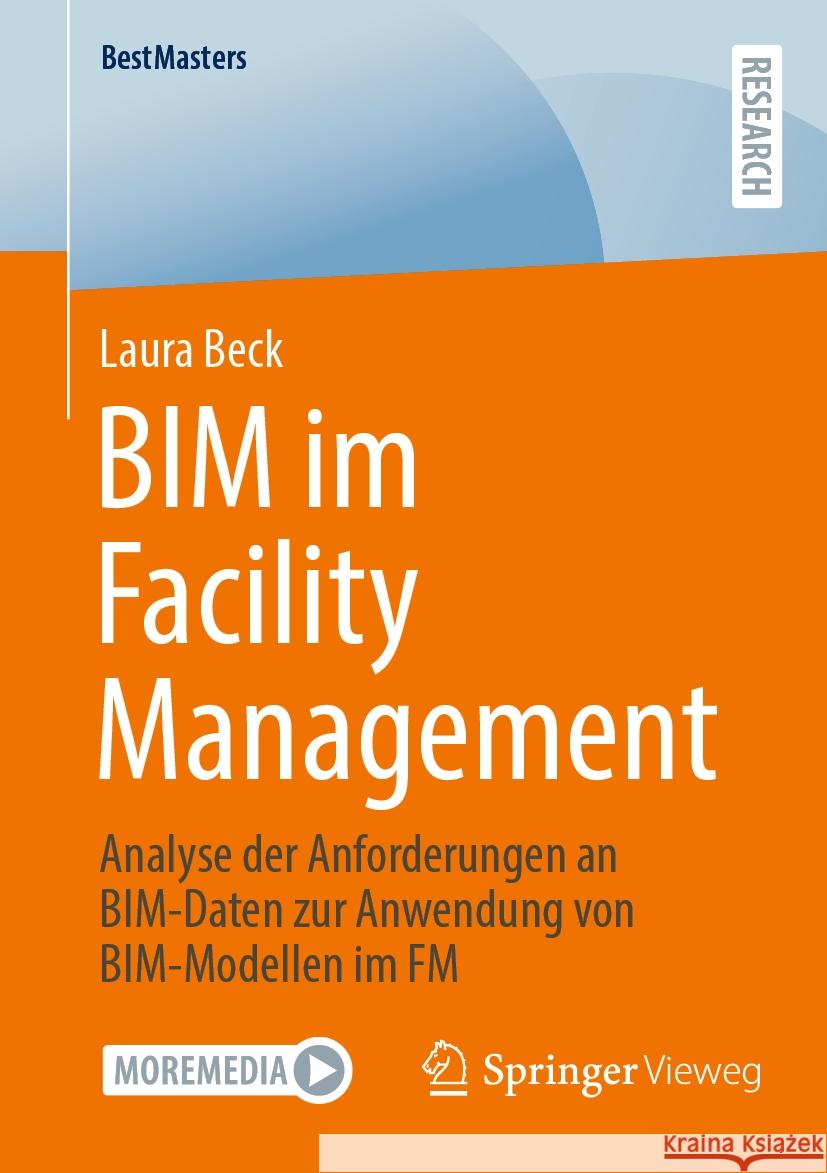 Bim Im Facility Management: Analyse Der Anforderungen an Bim-Daten Zur Anwendung Von Bim-Modellen Im FM Laura Beck 9783658436599 Springer Vieweg - książka