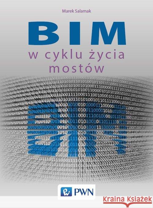 BIM w cyklu życia mostów Salamak Marek 9788301213640 Wydawnictwo Naukowe PWN - książka