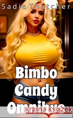 Bimbo Candy Omnibus Sadie Thatcher 9798301460074 Independently Published - książka