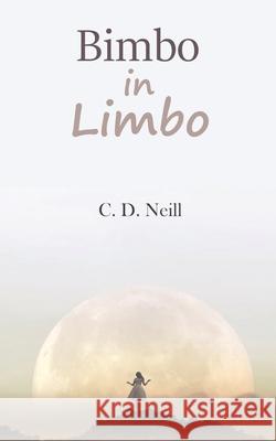 Bimbo in Limbo C. D. Neill 9781839751288 Grosvenor House Publishing Ltd - książka