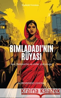 Bimladadi'nin R?yası Aurobindo Ghosh 9789364944199 Ukiyoto Publishing - książka