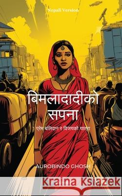 Bimladadi's Dream Nepali Version Aurobindo Ghosh 9789364949057 Ukiyoto Publishing - książka